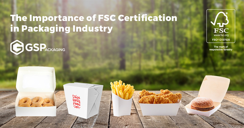 The Importance of FSC Certification in Packaging Industry
